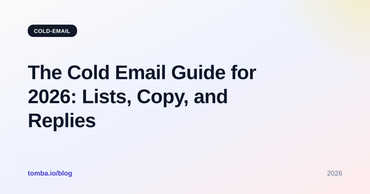 The Cold Email Guide for 2026: Lists, Copy, and Replies
