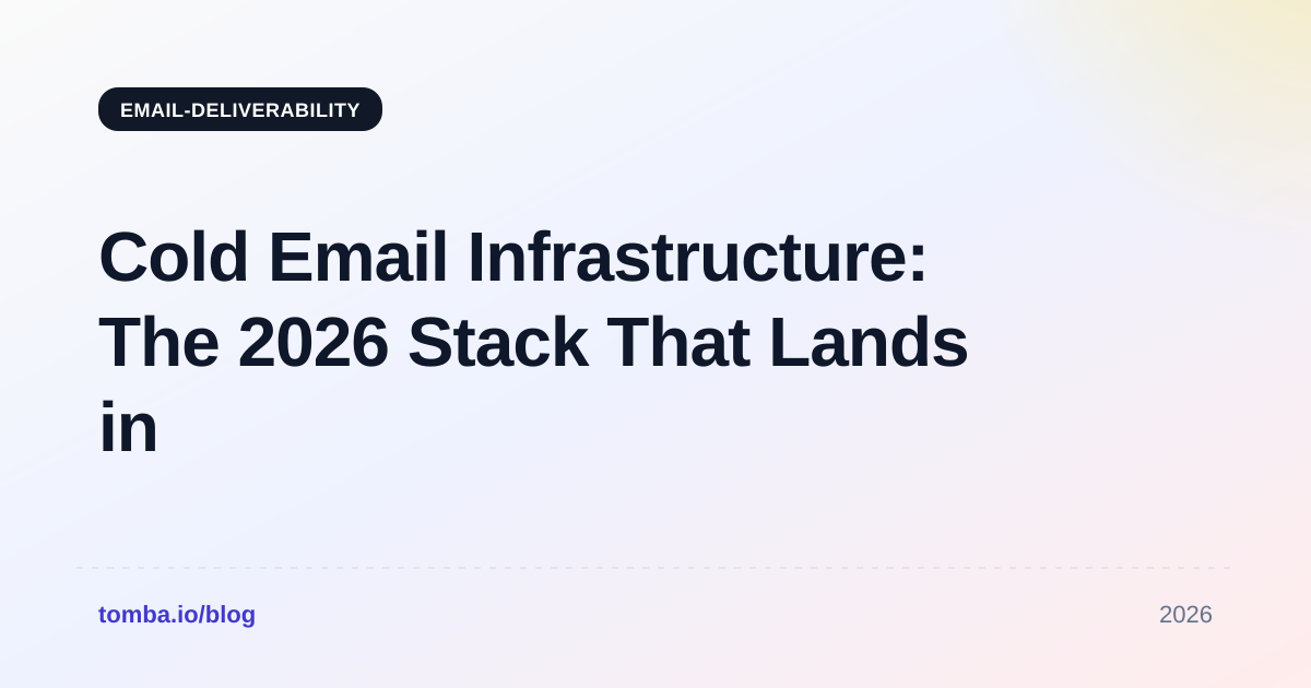 Cold Email Infrastructure: The 2026 Stack That Lands in Inbox