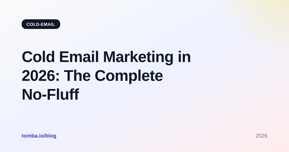 Cold Email Marketing in 2026: The Complete No-Fluff Guide