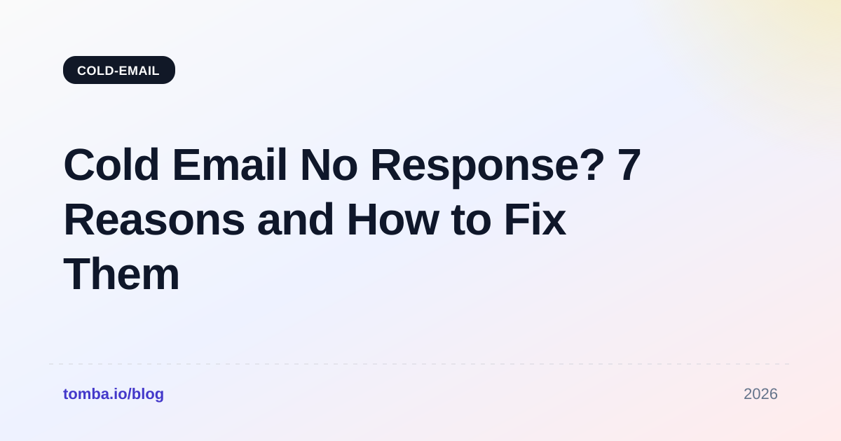 Cold Email No Response? 7 Reasons and How to Fix Them