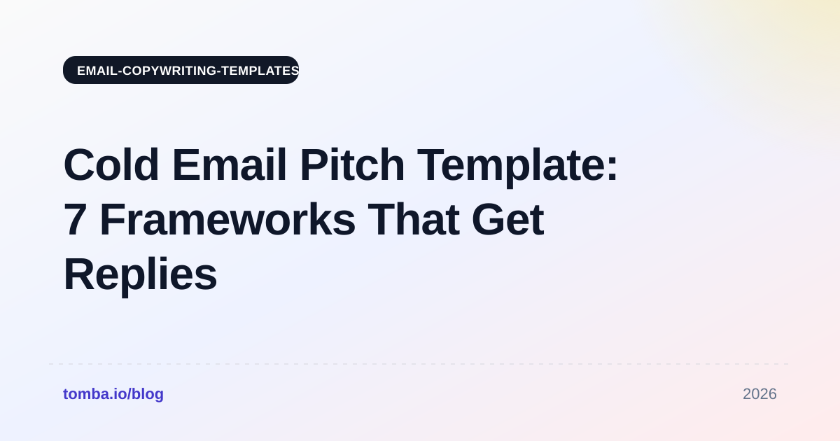 Cold Email Pitch Template: 7 Frameworks That Get Replies