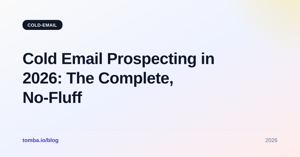 Cold Email Prospecting in 2026: The Complete, No-Fluff Guide