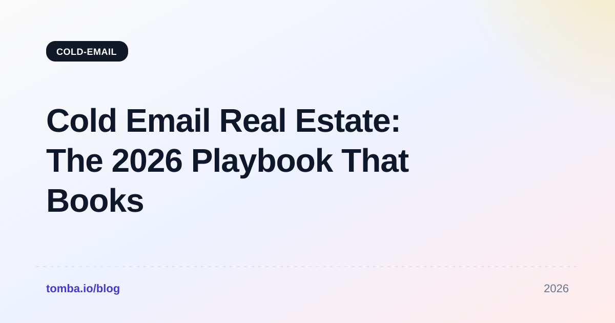 Cold Email Real Estate: The 2026 Playbook That Books Calls