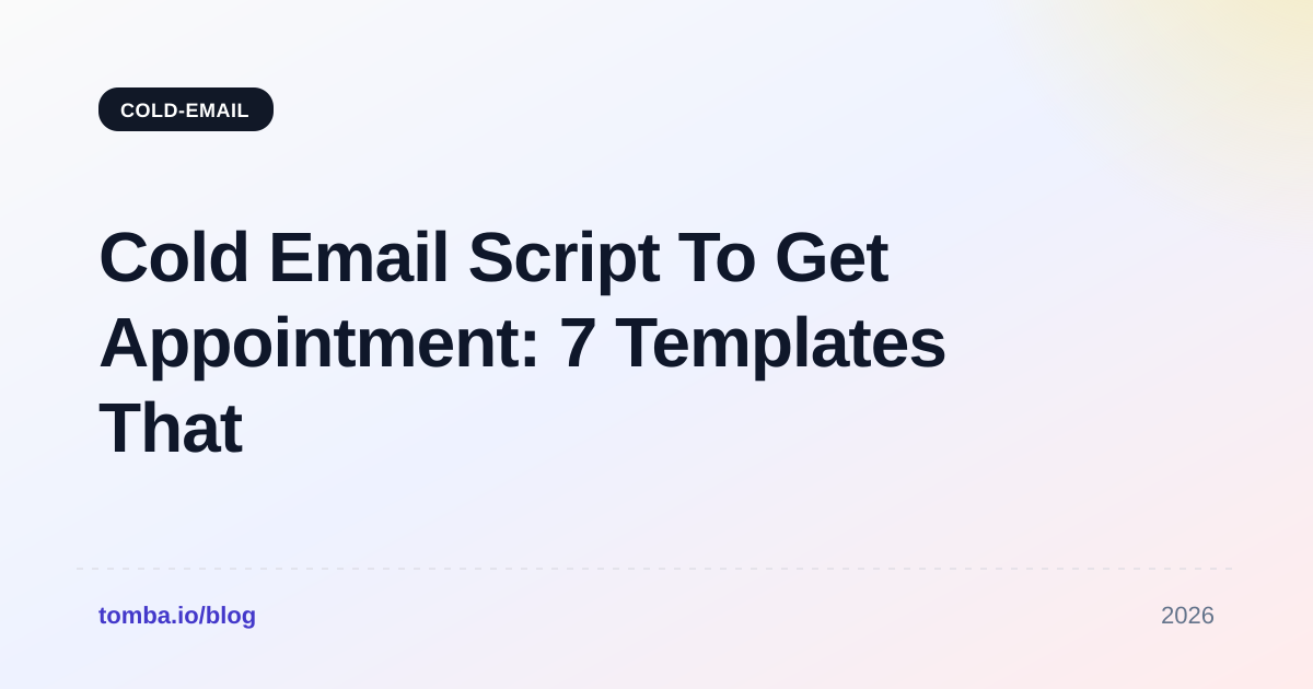 Cold Email Script To Get Appointment: 7 Templates That Book Meetings