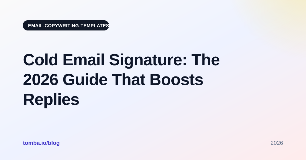 Cold Email Signature: The 2026 Guide That Boosts Replies