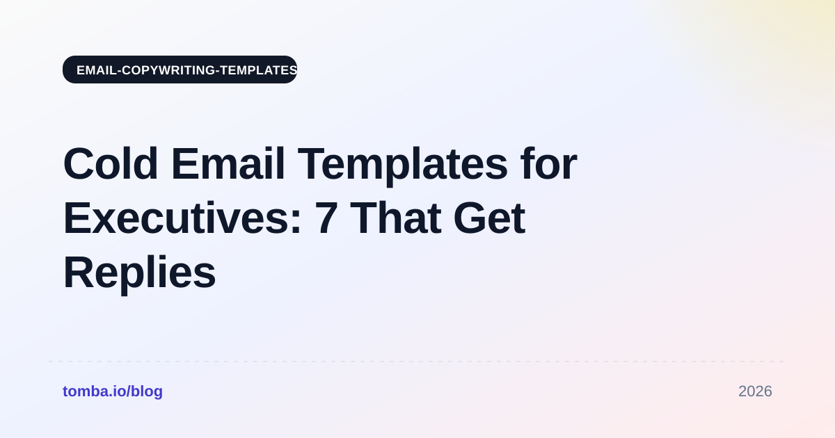 Cold Email Templates for Executives: 7 That Get Replies