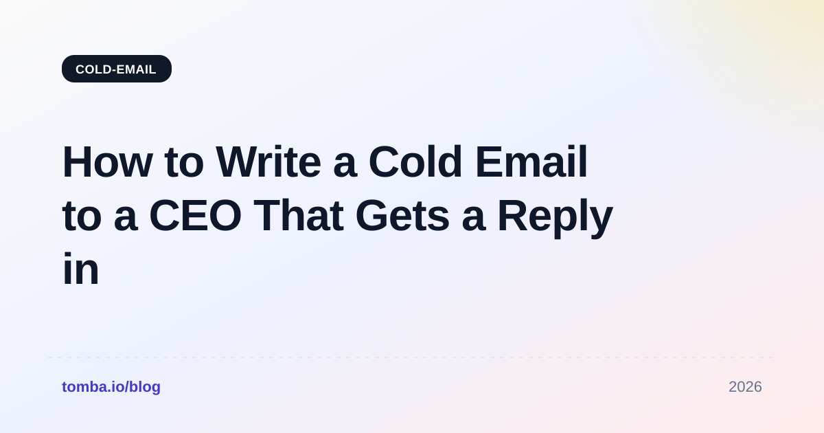 How to Write a Cold Email to a CEO That Gets a Reply in 2026