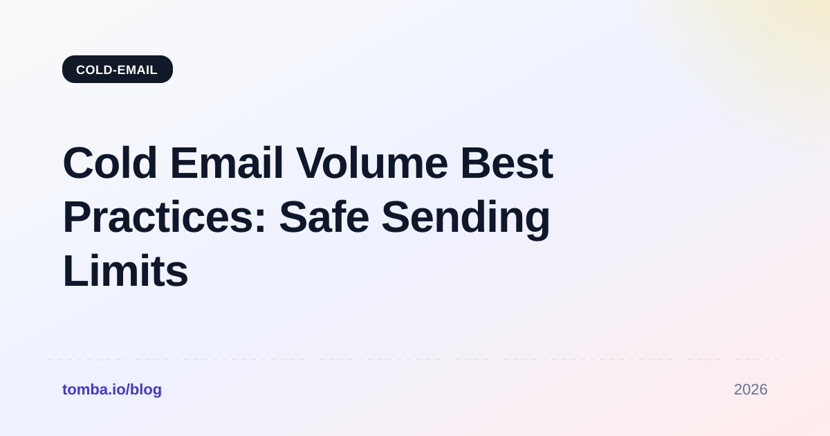 Cold Email Volume Best Practices: Safe Sending Limits 2026