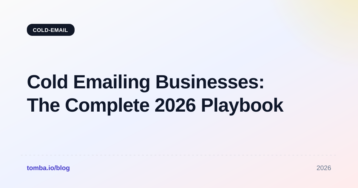 Cold Emailing Businesses: The Complete 2026 Playbook