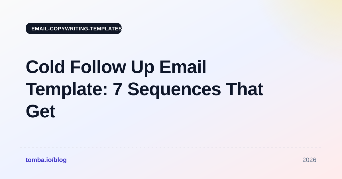 Cold Follow Up Email Template: 7 Sequences That Get Replies