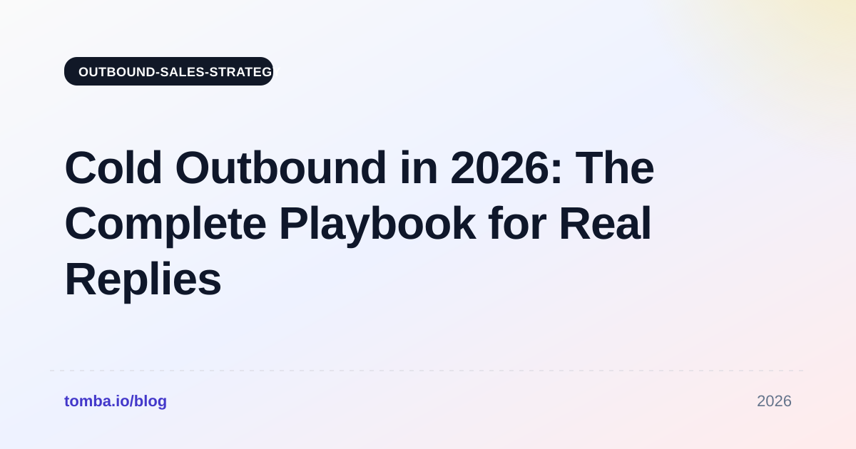 Cold Outbound in 2026: The Complete Playbook for Real Replies