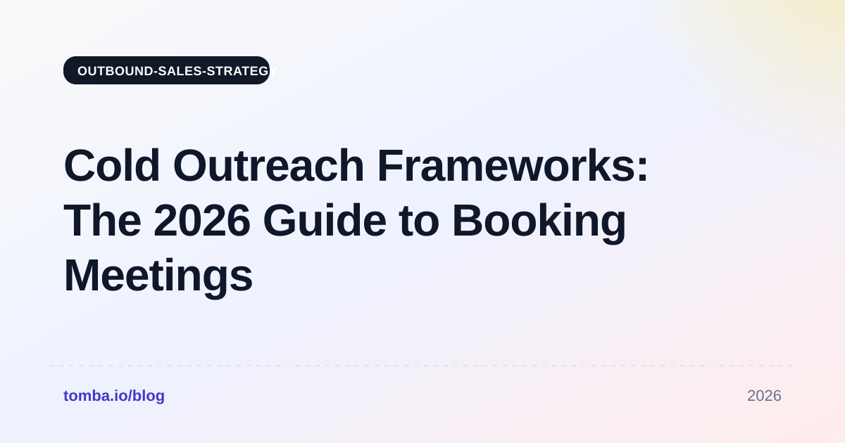 Cold Outreach Frameworks: The 2026 Guide to Booking Meetings