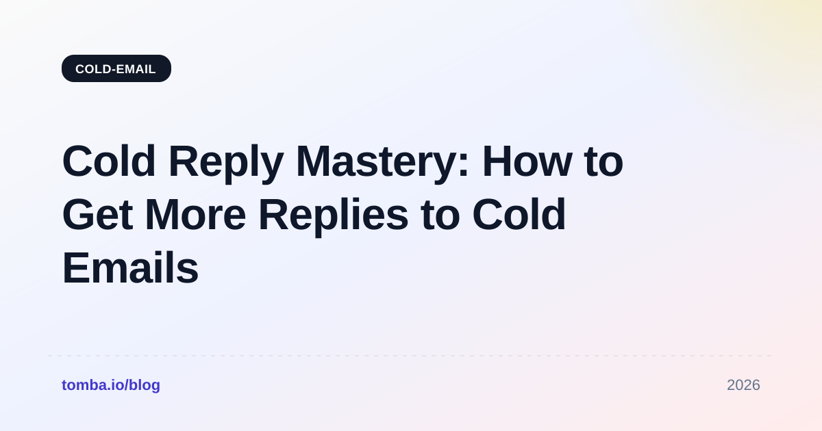 Cold Reply Mastery: How to Get More Replies to Cold Emails in 2026