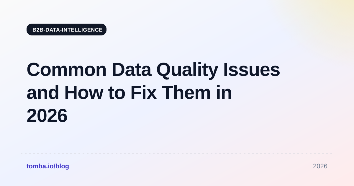 Common Data Quality Issues and How to Fix Them in 2026