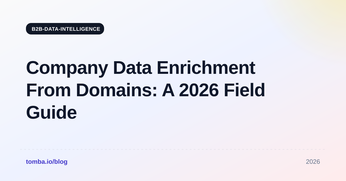 Company Data Enrichment From Domains: A 2026 Field Guide
