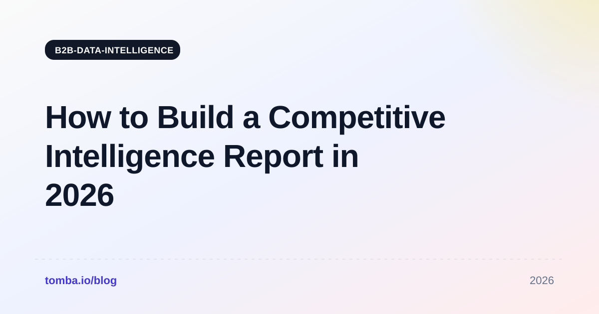 How to Build a Competitive Intelligence Report in 2026 (Template)