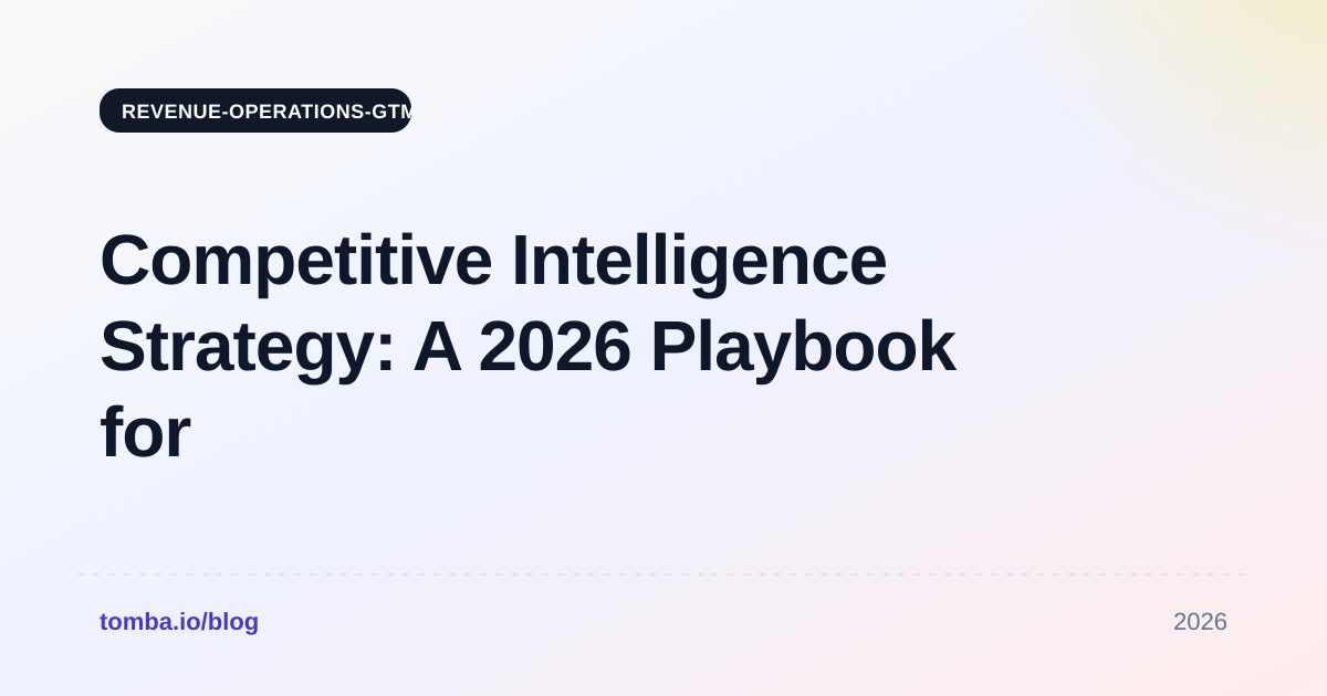 Competitive Intelligence Strategy: A 2026 Playbook for GTM Teams