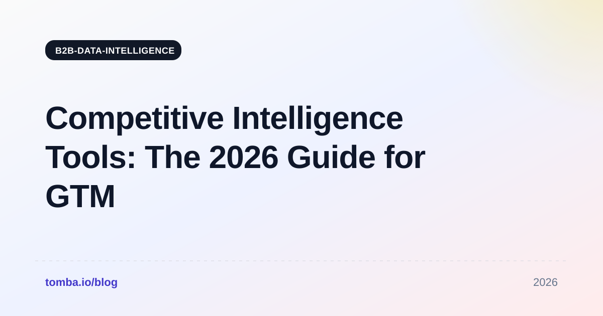 Competitive Intelligence Tools: The 2026 Guide for GTM Teams