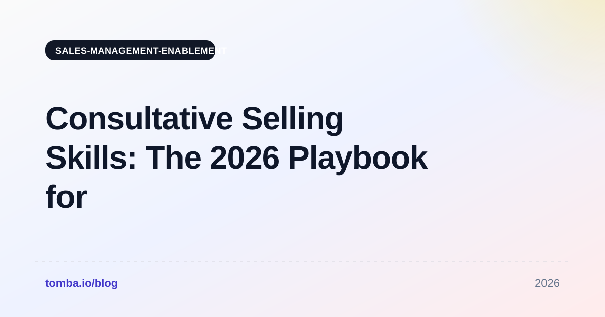 Consultative Selling Skills: The 2026 Playbook for Sales Reps