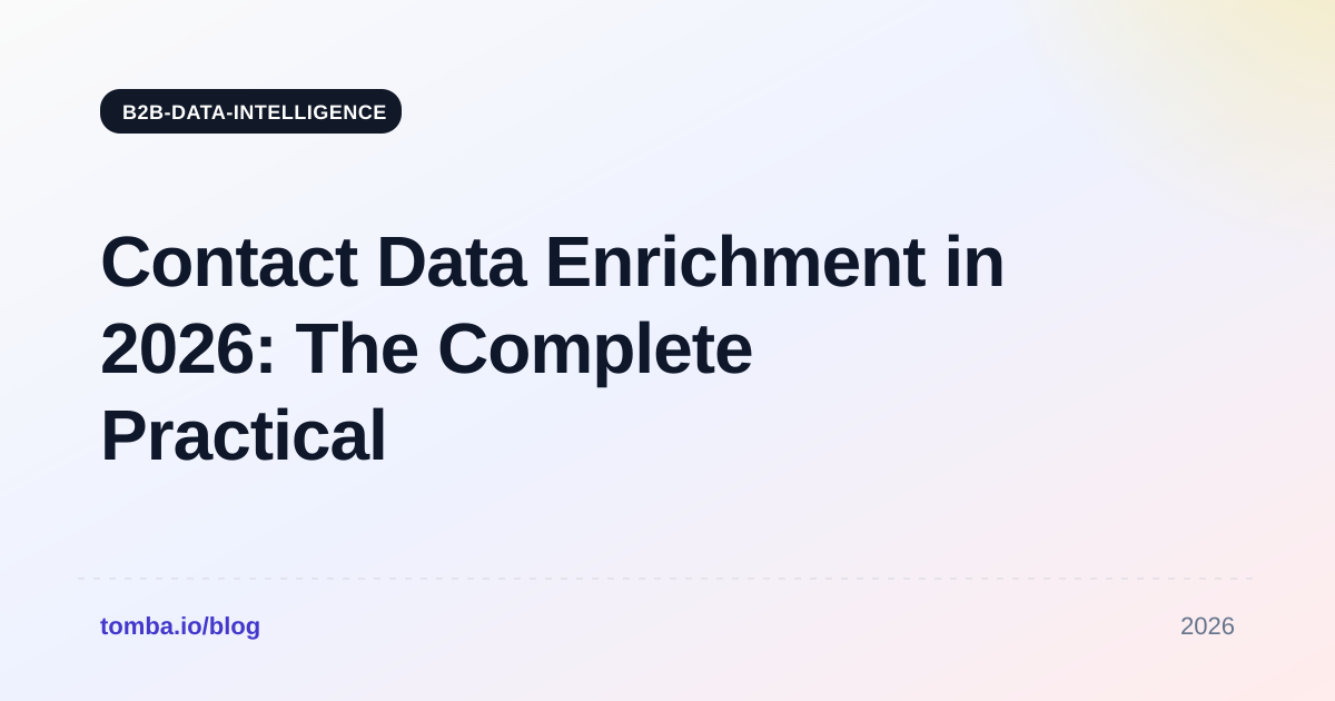 Contact Data Enrichment in 2026: The Complete Practical Guide