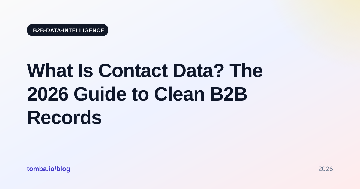 What Is Contact Data? The 2026 Guide to Clean B2B Records