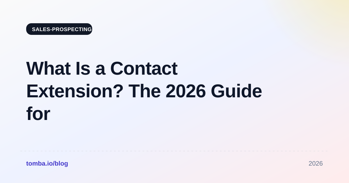 What Is a Contact Extension? The 2026 Guide for Prospectors