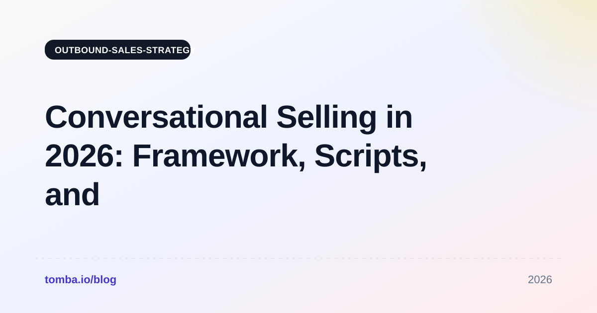 Conversational Selling in 2026: Framework, Scripts, and Tools