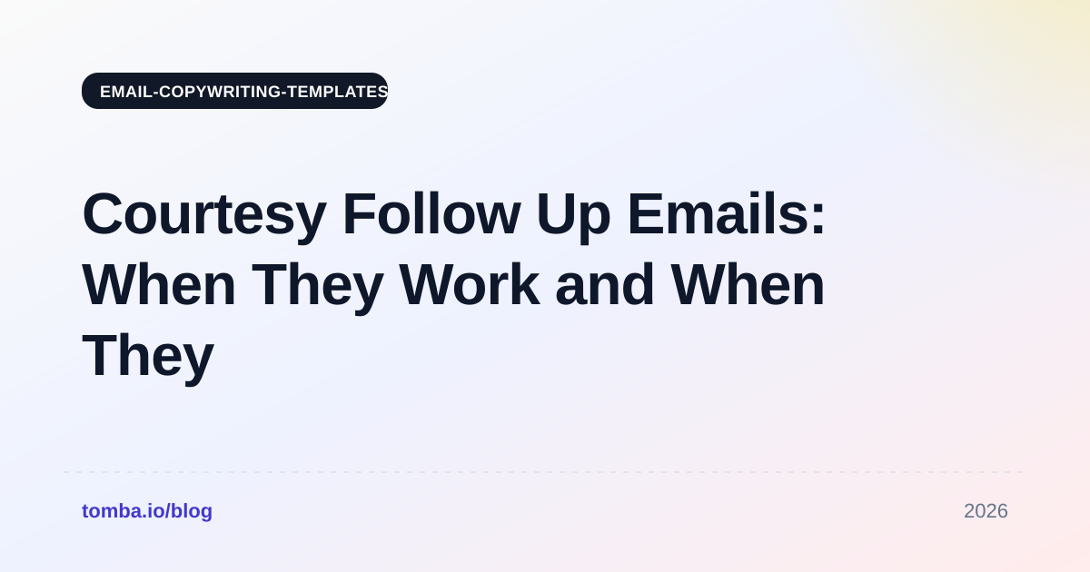 Courtesy Follow Up Emails: When They Work and When They Don't