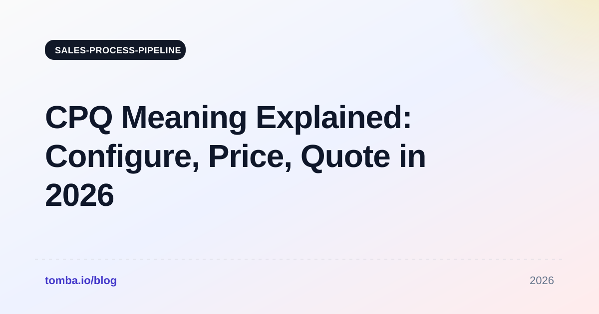 CPQ Meaning Explained: Configure, Price, Quote in 2026