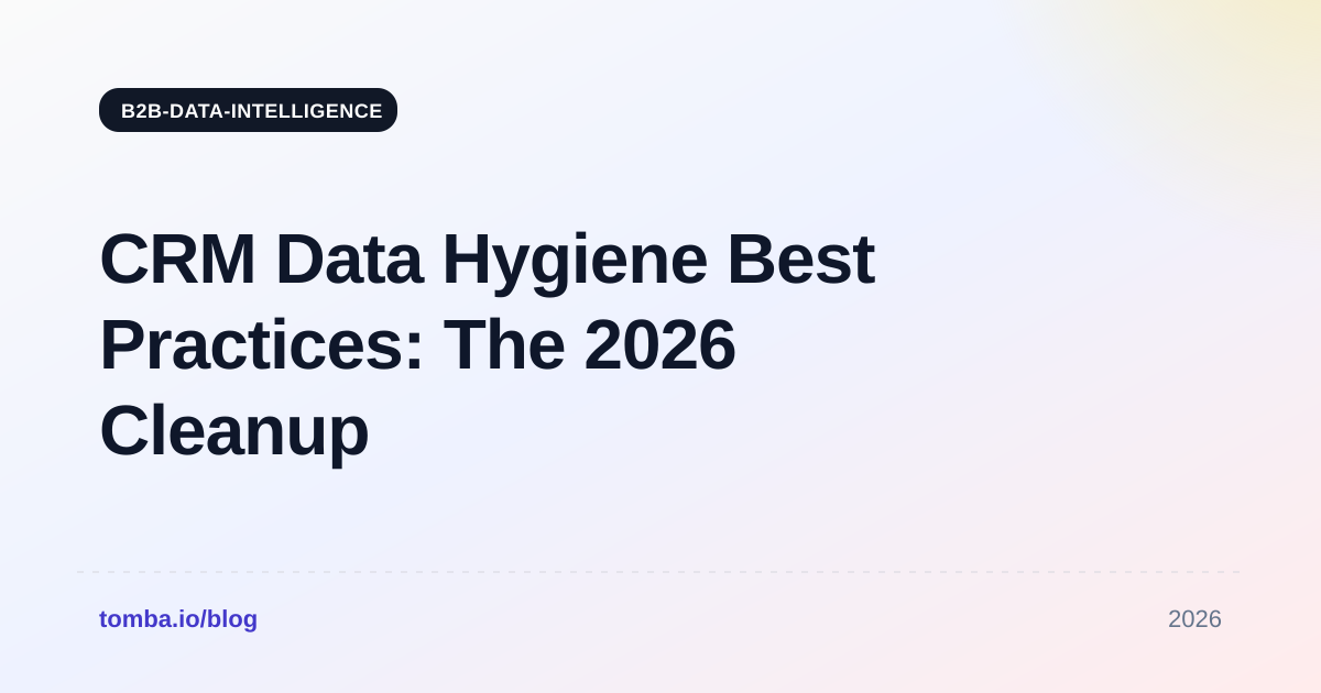 CRM Data Hygiene Best Practices: The 2026 Cleanup Playbook