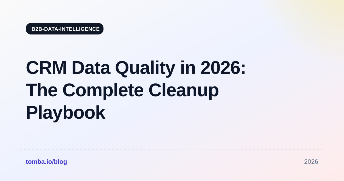 CRM Data Quality in 2026: The Complete Cleanup Playbook