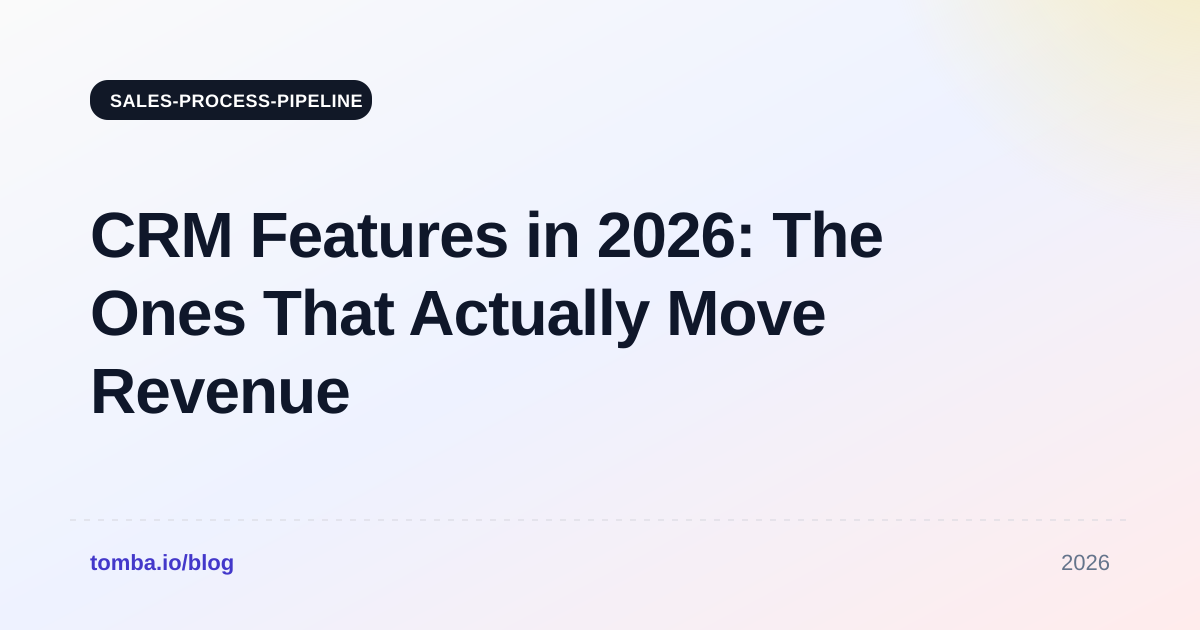 CRM Features in 2026: The Ones That Actually Move Revenue