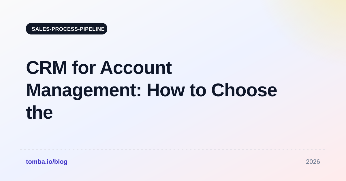 CRM for Account Management: How to Choose the Right One in 2026