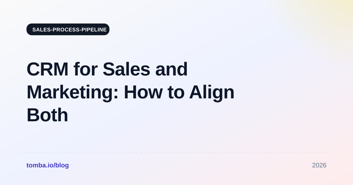 CRM for Sales and Marketing: How to Align Both in 2026