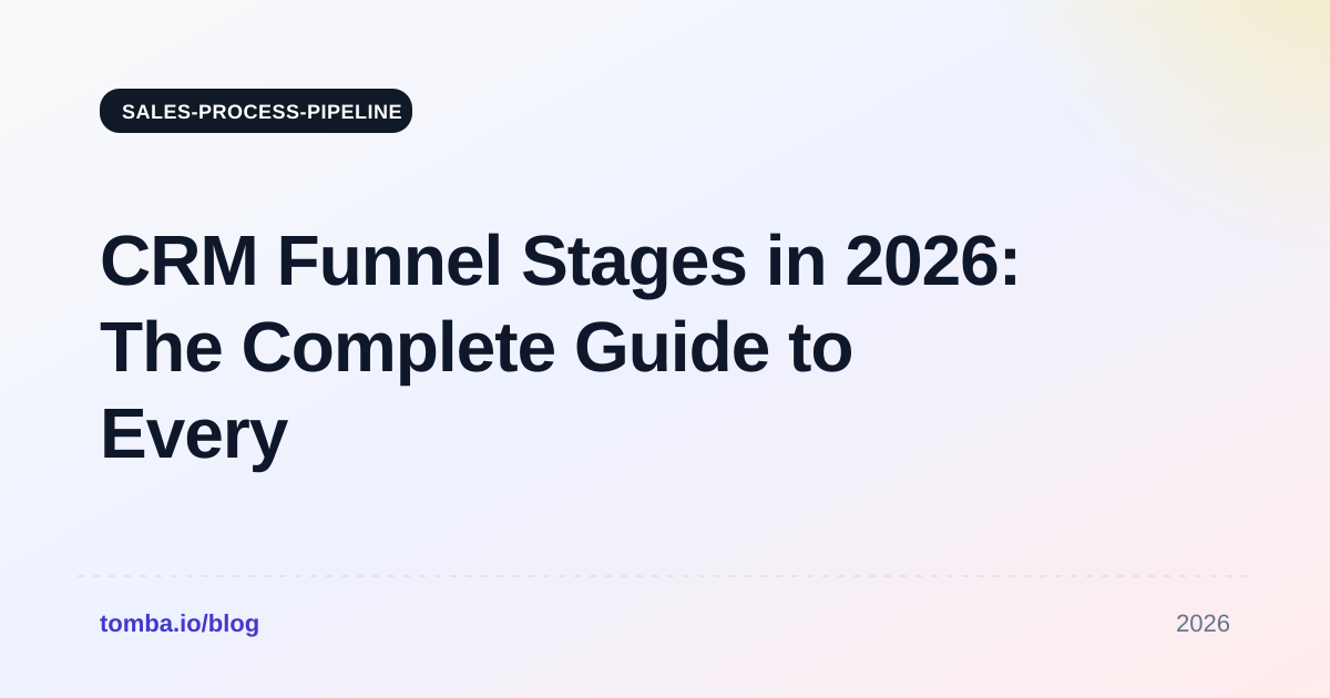 CRM Funnel Stages in 2026: The Complete Guide to Every Step