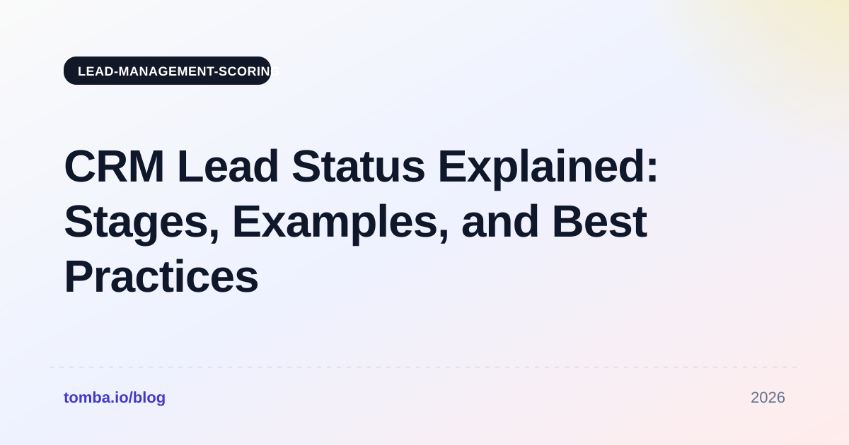 CRM Lead Status Explained: Stages, Examples, and Best Practices
