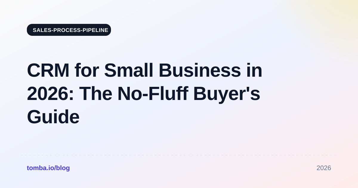 CRM for Small Business in 2026: The No-Fluff Buyer's Guide