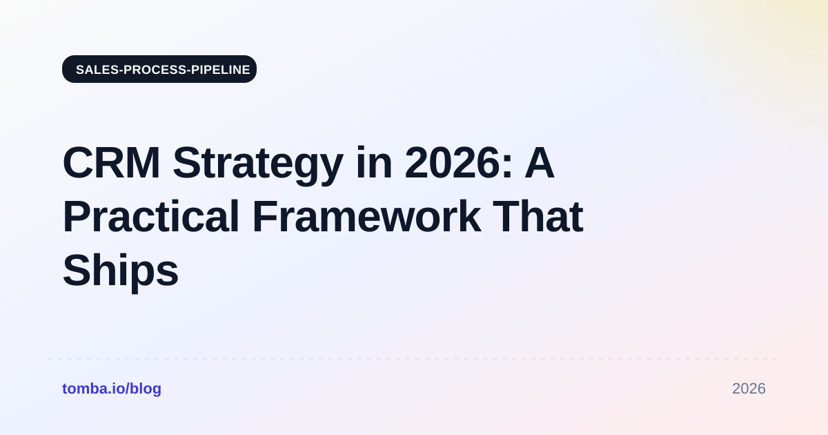 CRM Strategy in 2026: A Practical Framework That Ships