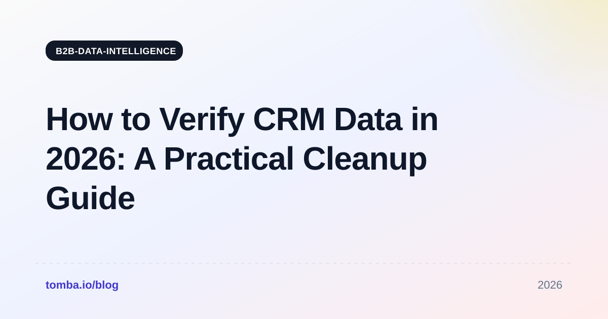 How to Verify CRM Data in 2026: A Practical Cleanup Guide