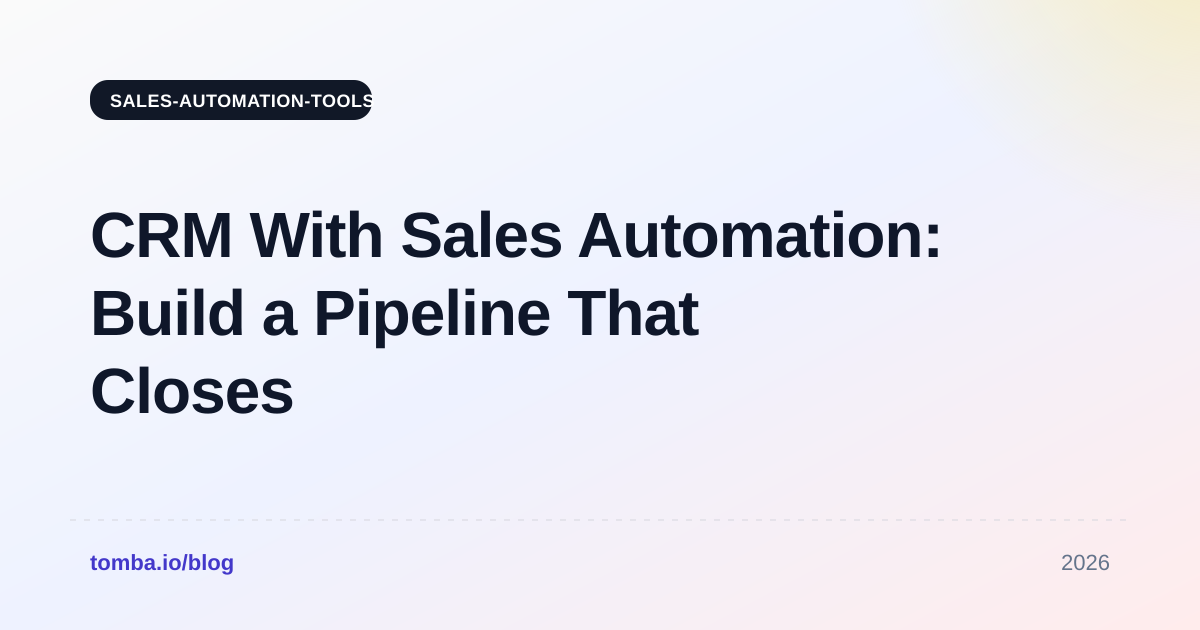 CRM With Sales Automation: Build a Pipeline That Closes