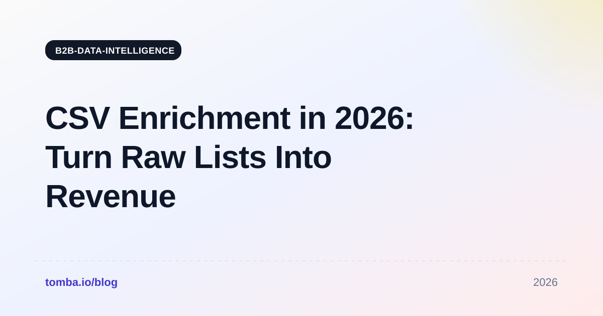 CSV Enrichment in 2026: Turn Raw Lists Into Revenue