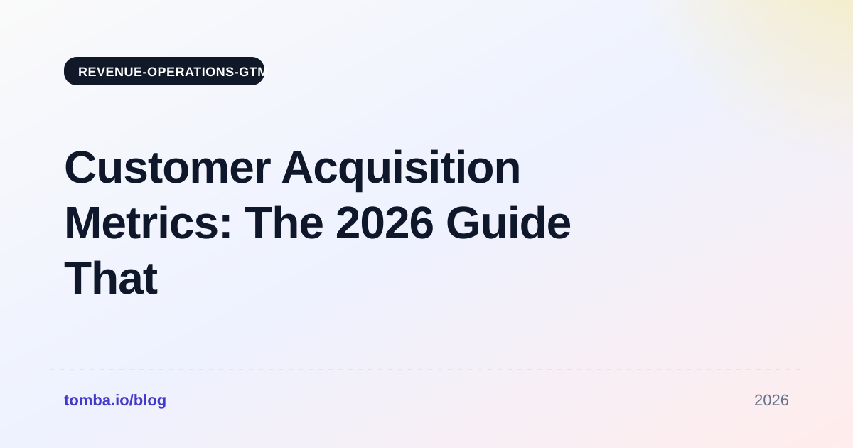Customer Acquisition Metrics: The 2026 Guide That Matters