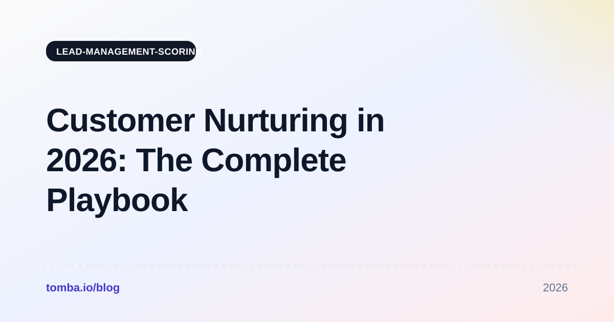 Customer Nurturing in 2026: The Complete Playbook Guide