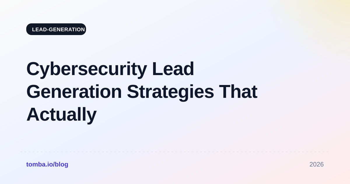 Cybersecurity Lead Generation Strategies That Actually Convert in 2026