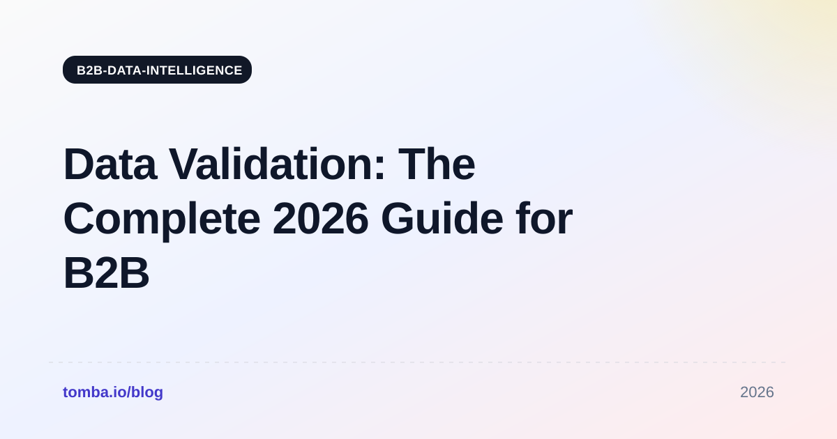 Data Validation: The Complete 2026 Guide for B2B Teams