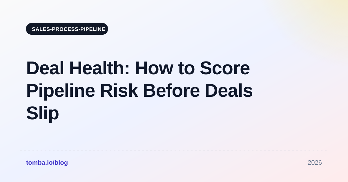 Deal Health: How to Score Pipeline Risk Before Deals Slip
