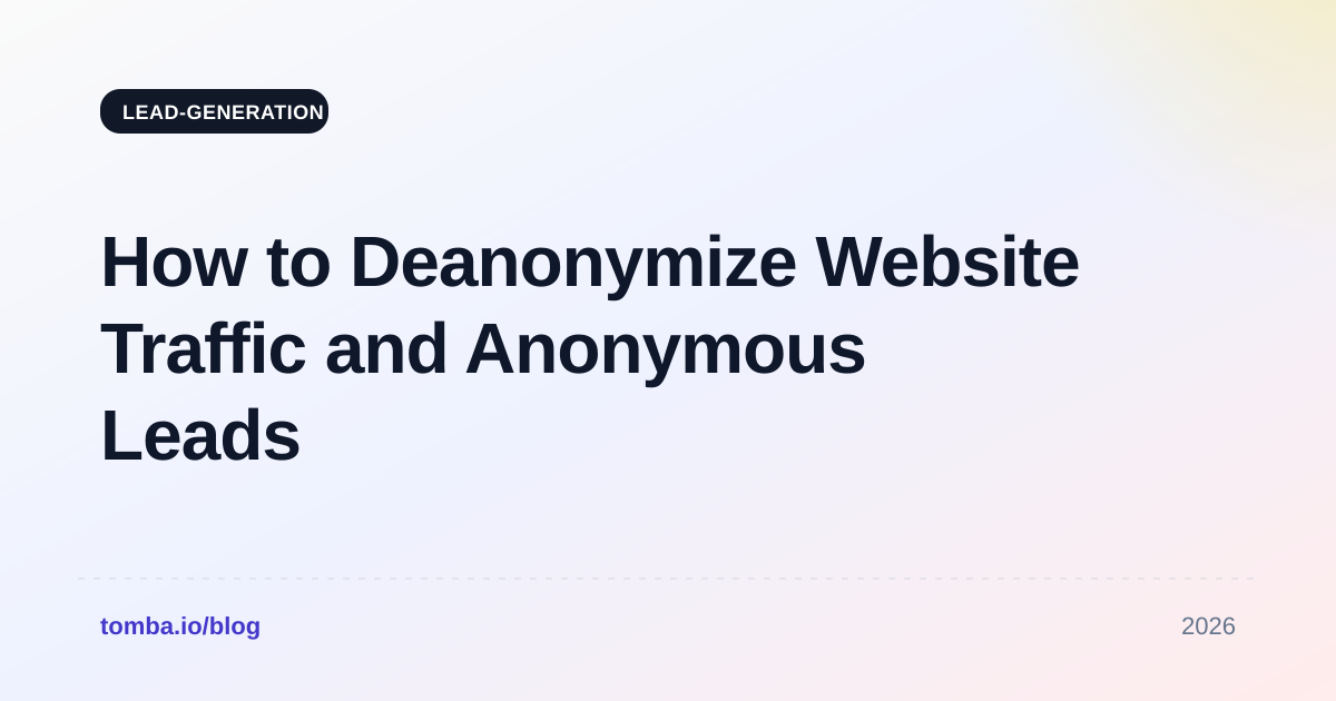 How to Deanonymize Website Traffic and Anonymous Leads in 2026
