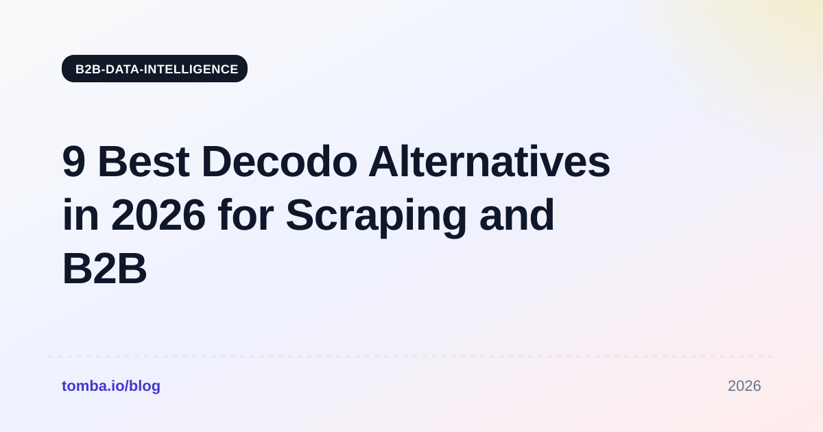 9 Best Decodo Alternatives in 2026 for Scraping and B2B Data