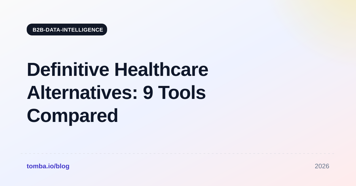 Definitive Healthcare Alternatives: 9 Tools Compared for 2026
