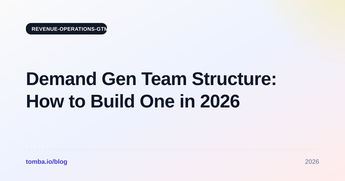 Demand Gen Team Structure: How to Build One in 2026